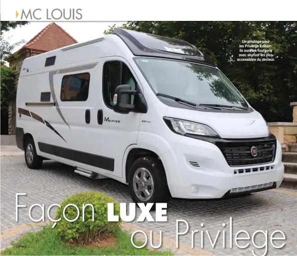  ??  ?? Un privilège pour les Privilege Edition : ils sont les fourgons avec skyroof les plus accessible­s du secteur.