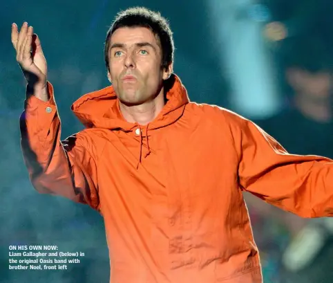  ??  ?? ON HIS OWN NOW: Liam Gallagher and (below) in the original Oasis band with brother Noel, front left