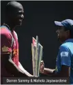  ?? ?? Darren Sammy & Mahela Jayawarden­e