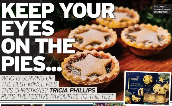  ?? ?? Who doesn’t love a mince pie at Christmas?