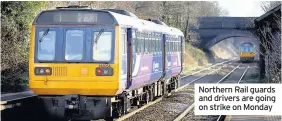  ??  ?? Northern Rail guards and drivers are going on strike on Monday