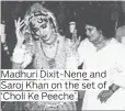  ??  ?? Madhuri Dixit-Nene and
Saroj Khan on the set of ‘Choli Ke Peeche’.