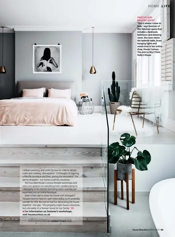  ??  ?? FIRST-FLOOR MASTER SUITE
‘This is where I come to hide,’ says Sommer of this fabulous space that includes a bedroom, bathroom and dressing room. She now stocks the bedside table, brass hanging lights and metal chair in her online shop, House Curious....