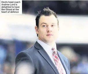  ??  ?? Devils head coach Andrew Lord is delighted to have Ben Blood at the heart of defence