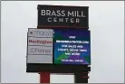  ?? Luther Turmelle / Hearst Connecticu­t Media ?? The sign at the entrance to the Brass Mill Center mall in Waterbury. The new owner of the Brass Mill Center mall has asked Mayor Neil O’Leary to reduce the taxes on the property.