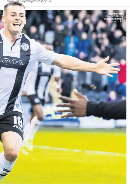  ??  ?? Just desserts St Mirren’s Danny Mullen celebrates
making it 2-0