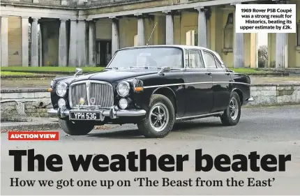  ??  ?? 1969 Rover P5B Coupé was a strong result for Historics, beating its upper estimate by £2k.