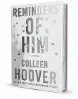  ?? ?? ‘Reminders of Him’ By Colleen Hoover
Coming in 2022