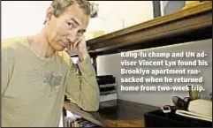  ??  ?? Kung-fu champ and UN adviser Vincent Lyn found his Brooklyn apartment ransacked when he returned home from two-week trip.