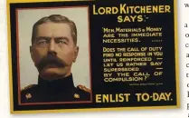  ??  ?? A recruiting poster featuring Lord Kitchener, the war minister, urging men to enlist circa 1915