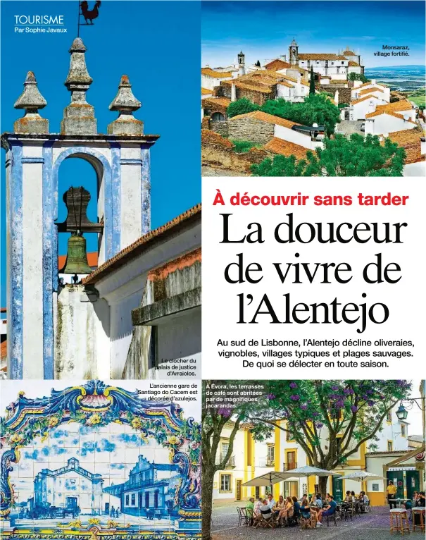  ??  ?? Le clocher du palais de justice d’Arraiolos.
L’ancienne gare de Santiago do Cacem est décorée d’azulejos. À Évora, les terrasses de café sont abritées par de magnifique­s jacarandas.
Monsaraz, village fortifié.
