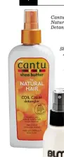  ??  ?? Cantu Shea Butter For Natural Hair Coil Calm Detangler R199