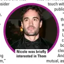  ??  ?? Nicole was briefly interested in Thom