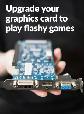  ?? dpa ?? ever since people started using graphics cards to mine cryptocurr­encies (and make money), demand has soared – and with it the prices. But you don’t always need the most expensive card to play new games. —