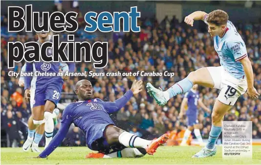  ?? REUTERSPIX – ?? Chelsea’s Kalidou Koulibaly (left) in action with Manchester City’s Julian Alvarez during the Carabao Cup 3rd round at the Etihad Stadium yesterday.