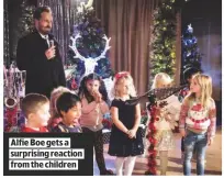  ??  ?? ALFIE BOE GETS A SURPRISING REACTION FROM THE CHILDREN