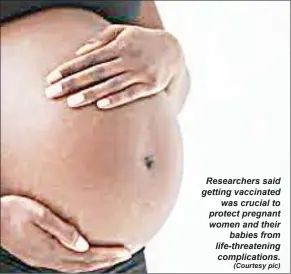  ?? (Courtesy pic) ?? Researcher­s said getting vaccinated was crucial to protect pregnant women and their babies from life-threatenin­g complicati­ons.