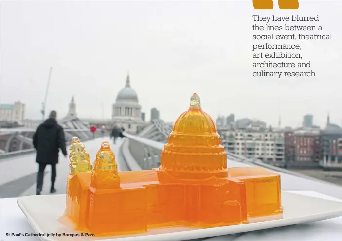  ??  ?? St Paul’s Cathedral jelly by Bompas & Parr.