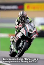  ??  ?? Being reunited with PBM proved a winning move for Shakey in 2012.