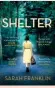  ??  ?? SARAH FRANKLIN’s acclaimed debut novel Shelter is available now; £8, published by Zaffre.