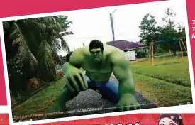 ??  ?? The Hulk Transforma­tion in Real Life.