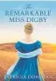  ??  ?? The Remarkable Miss Digby by Patricia Donovan. Mary Egan Publishing, $29.95