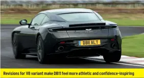  ??  ?? Revisions for V8 variant make DB11 feel more athletic and confidence-inspiring
