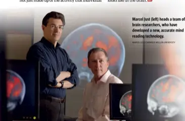  ?? MARCEL JUST/CARNEGIE MELLON UNIVERSITY ?? Marcel Just (left) heads a team of brain researcher­s, who have developed a new, accurate mind reading technology.