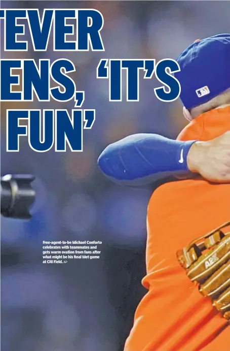  ?? AP ?? Free-agent-to-be Michael Conforto celebrates with teammates and gets warm ovation from fans after what might be his final Met game at Citi Field.