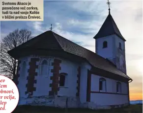  ?? ?? Svetemu Ahacu je posvečeno več cerkva, tudi ta nad vasjo Kališe v bližini prelaza Črnivec.