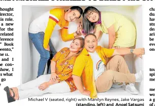  ?? ?? Michael V (seated, right) with Manilyn Reynes, Jake Vargas (standing, left) and Angel Satsumi