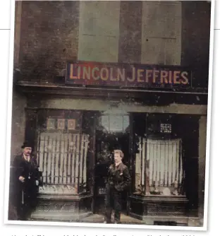  ??  ?? Lincoln Jeffries, outside his shop in Steelhouse Lane, Birmingham, 1906