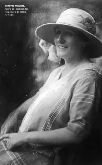  ??  ?? Winifred Wagner, nuera del compositor y valedora de Hitler, en 1928.