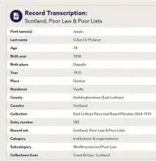  ??  ?? An example of a transcript­ion from the Scottish Poor Records available on Findmypast. Some images are available but the majority are transcript­ions