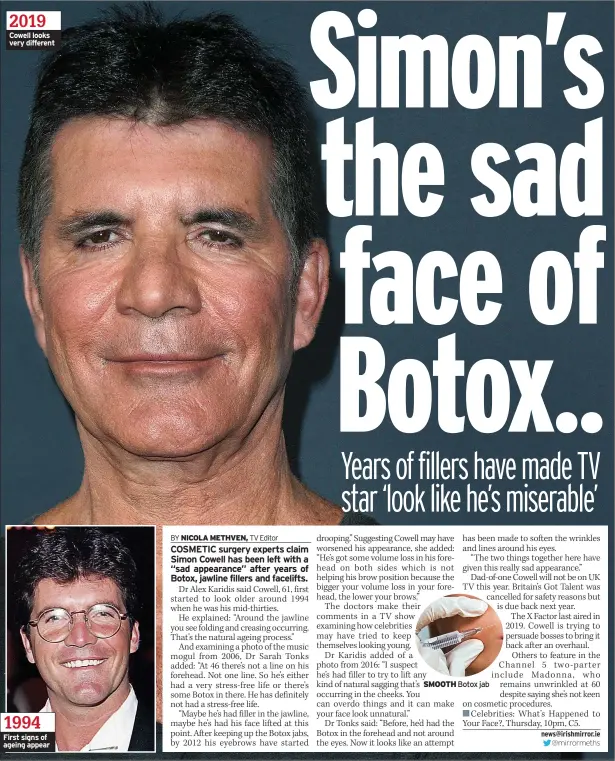  ??  ?? 2019 Cowell looks very different 1994 First signs of ageing appear
Botox jab