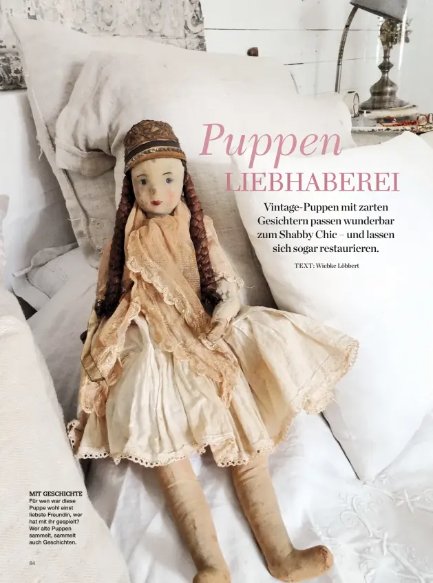  ??  ?? MIT GESCHICHTE Für wen war diese Puppe wohl einst liebste Freundin, wer hat mit ihr gespielt? Wer alte Puppen sammelt, sammelt auch Geschichte­n.
