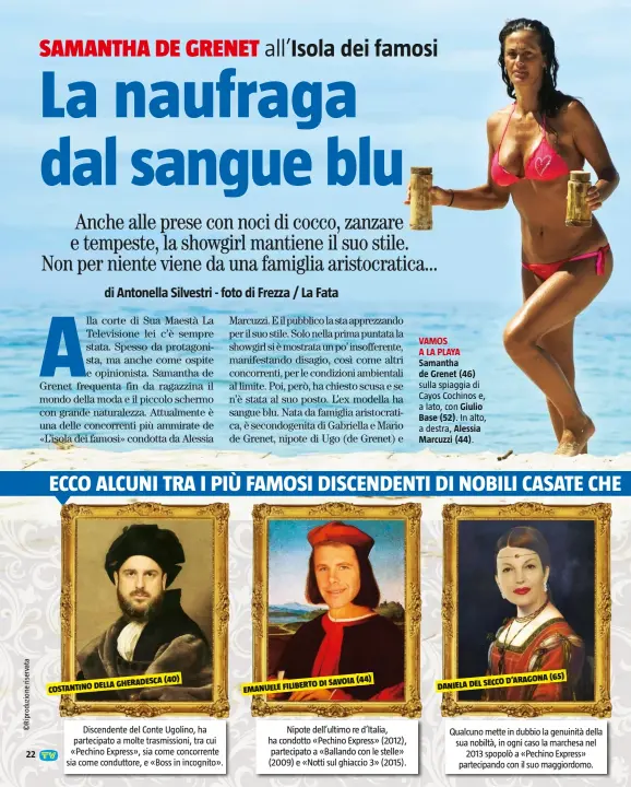  ??  ?? (40) GHERADESCA COSTANTINO DELLA DI SAVOIA (44) EMANUELE FILIBERTO VAMOS A LA PLAYA Samantha de Grenet (46) sulla spiaggia di Cayos Cochinos e, a lato, con Giulio Base (52). In alto, a destra, Alessia Marcuzzi (44). D’ARAGONA (65) DANIELA DEL SECCO