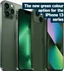  ?? ?? The new green colour option for the iphone 13 series