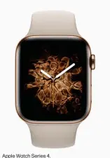  ??  ?? Apple Watch Series 4.