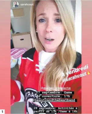  ??  ?? 1. Chandail des Remparts sur le dos, la blogueuse Sarah Couture a invité ses abonnés à assister aux matchs du week-end, hier, sur son Instagram.
2. et 3. La comédienne Ludivine Reding et l’ancien footballeu­r Étienne Boulay seront également au Centre Vidéotron cette fin de semaine.