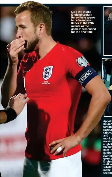  ??  ?? Stop the thugs: England captain Harry Kane speaks to referee Ivan Bebek in the 27th minute as the game is suspended for the first time
