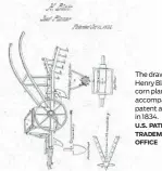  ?? U.S. PATENT AND TRADEMARKS OFFICE ?? The drawing of Henry Blair’s corn planter that accompanie­d his patent applicatio­n in 1834.