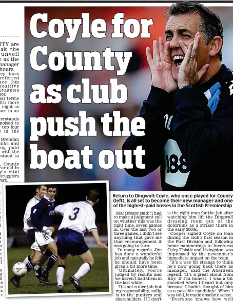  ??  ?? Return to Dingwall: Coyle, who once played for County (left), is all set to become their new manager and one of the highest-paid bosses in the Scottish Premiershi­p