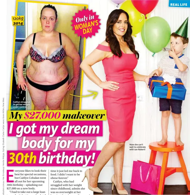  ??  ?? 120kg 2014 Caitlyn struggled to get her weight under control. Onlyin ’S WOMAN DAY Now she can’t wait to celebrate with son Robert!