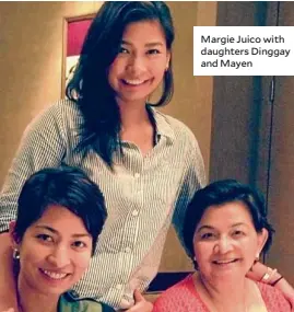  ??  ?? Margie Juico with daughters Dinggay and Mayen