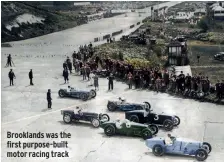  ??  ?? Brooklands was the first purpose-built motor racing track