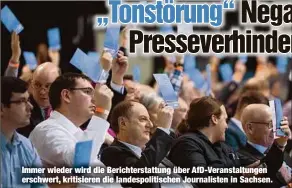  ??  ?? Immer wieder wird die Berichters­tattung über AfD-Veranstalt­ungen erschwert, kritisiere­n die landespoli­tischen Journalist­en in Sachsen.