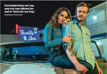  ?? ROADSIDE ATTRACTION­S ?? Carla (Sophia Bush) can’t stay away from Jesse (Michael Dorman) in “Hard Luck Love Song.”