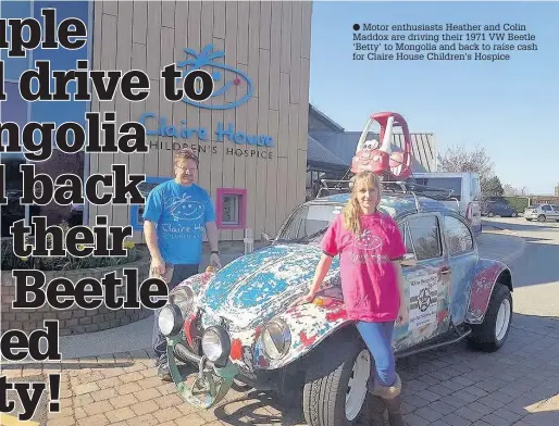  ??  ?? Motor enthusiast­s Heather and Colin Maddox are driving their 1971 VW Beetle ‘Betty’ to Mongolia and back to raise cash for Claire House Children’s Hospice