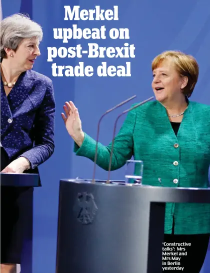  ??  ?? ‘Constructi­ve talks’: Mrs Merkel and Mrs May in Berlin yesterday